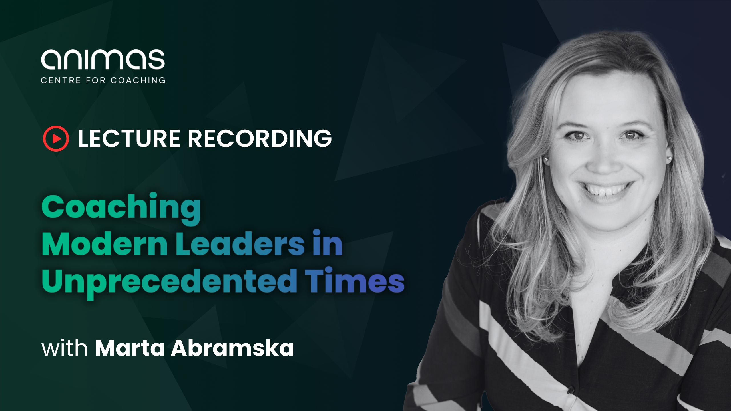 Coaching Modern Leaders in<br>Unprecedented Times</b>