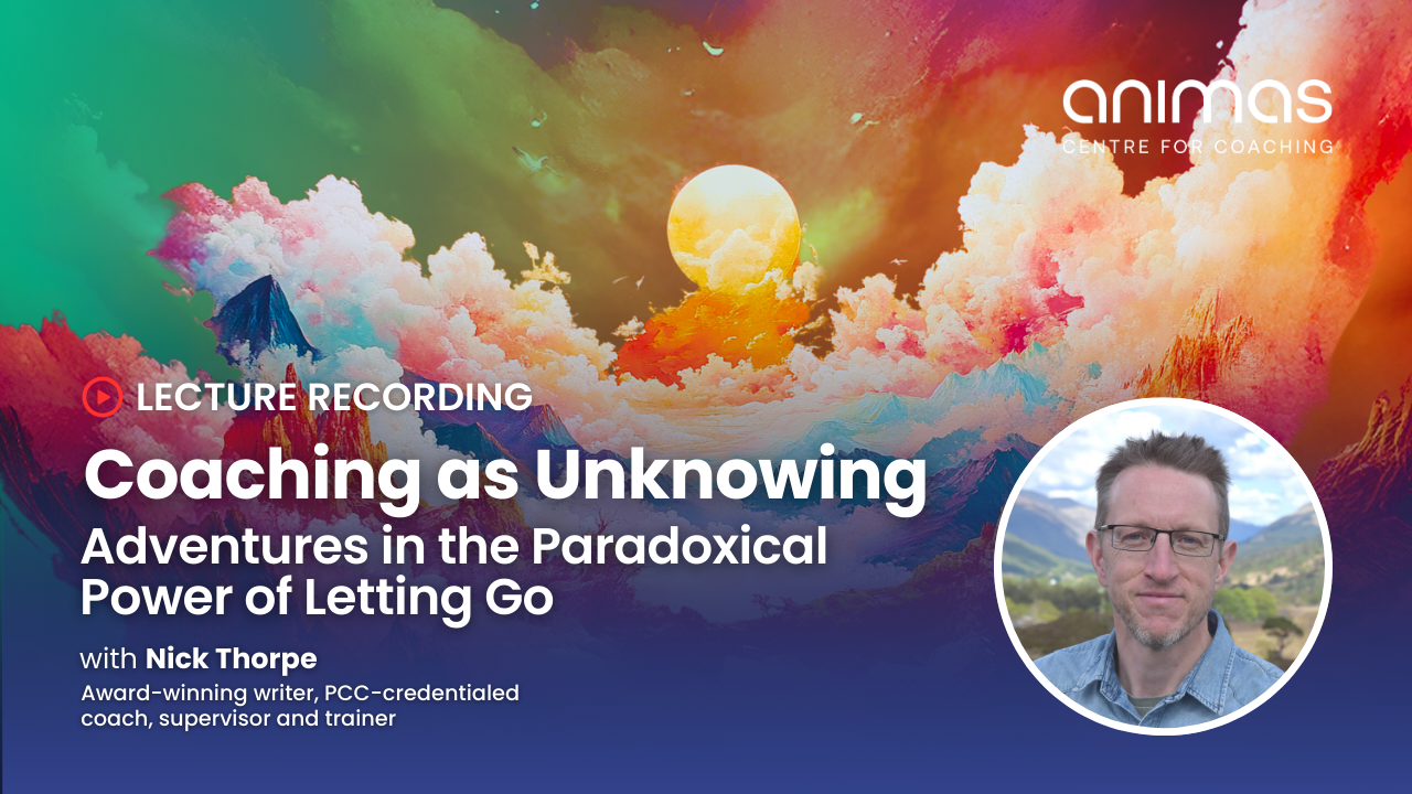 Coaching as Unknowing:<br>Adventures in the Paradoxical<br>Power of Letting Go